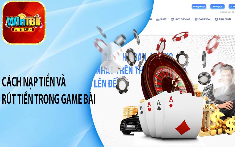 Cách nạp tiền và rút tiền trong Game Bài