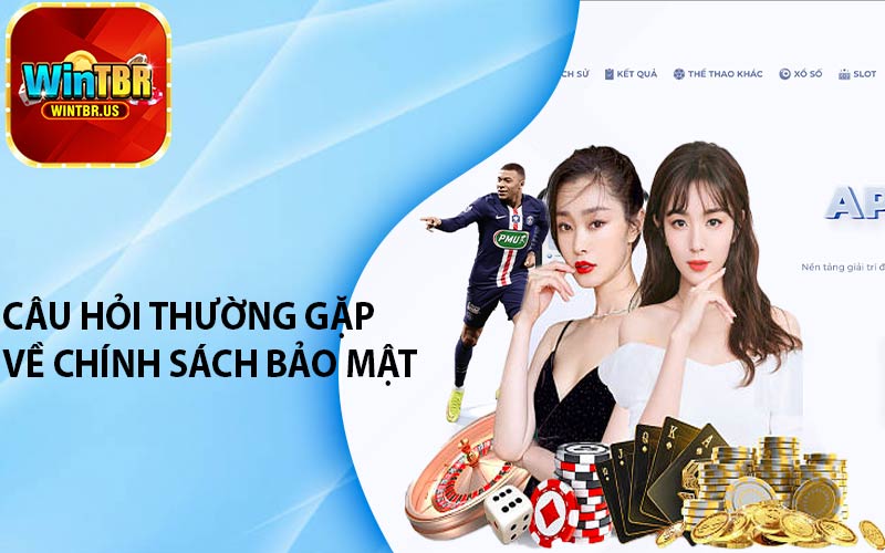 Câu hỏi thường gặp về chính sách bảo mật