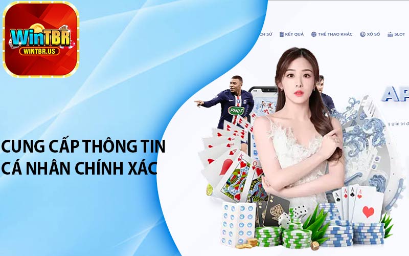 Cung cấp thông tin cá nhân chính xác