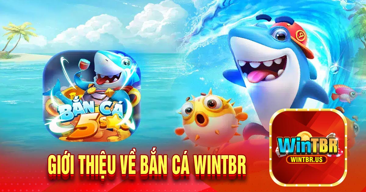 Giới thiệu về bắn cá Wintbr