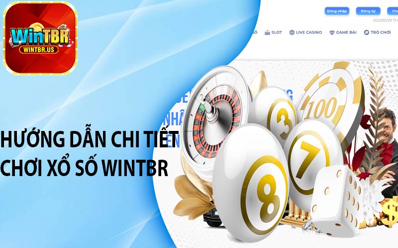 Hướng dẫn chi tiết chơi xổ số Wintbr