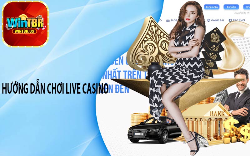 Hướng dẫn chơi Live Casino