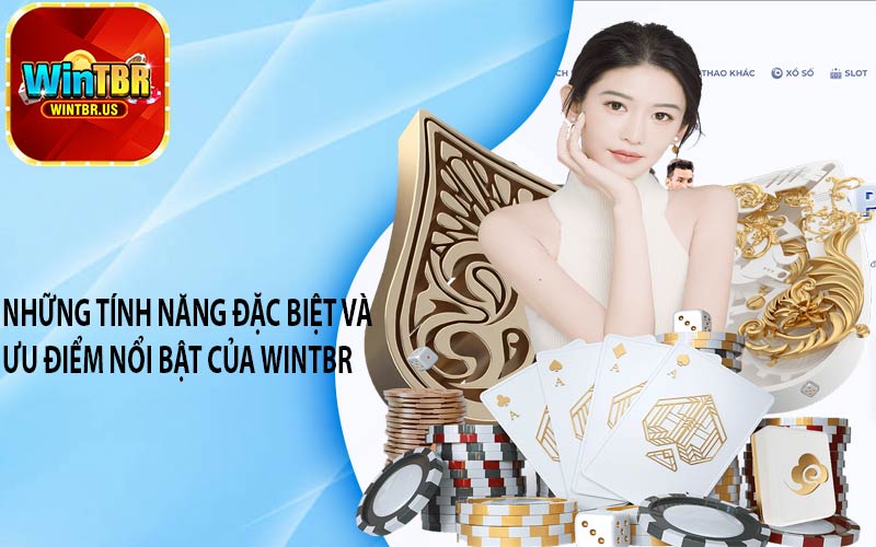 Những tính năng đặc biệt và ưu điểm nổi bật của Wintbr