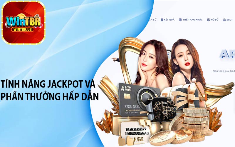 Tính năng jackpot và phần thưởng hấp dẫn