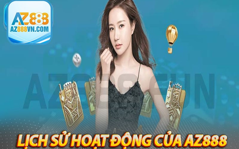 Lịch sử hoạt động của az888 tại thị trường Việt Nam