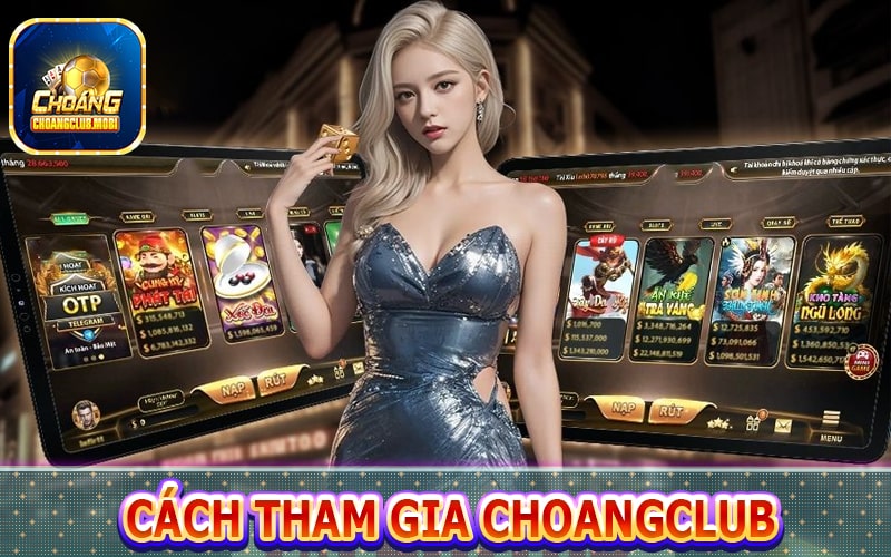 Hướng dẫn tham gia cổng game choangclub