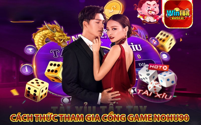 Cách thức tham gia cổng game nohu90