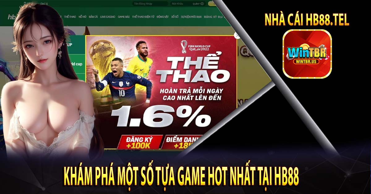 Khám phá một số tựa game hot nhất tại Hb88