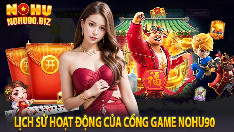 Lịch sử hoạt động của cổng game nohu90