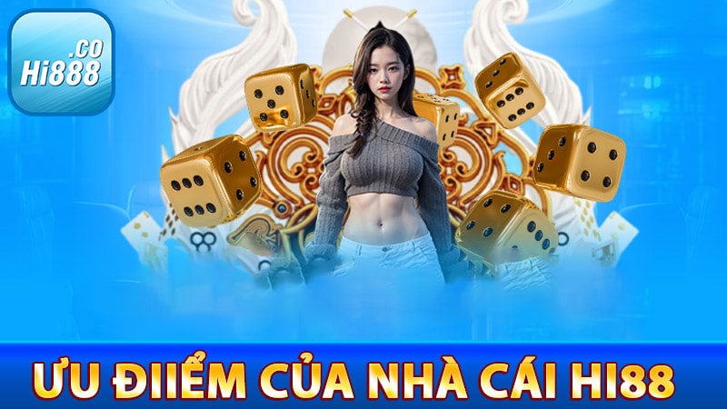 Những ưu điểm đáng phải nhắc đến của nhà cái hi88
