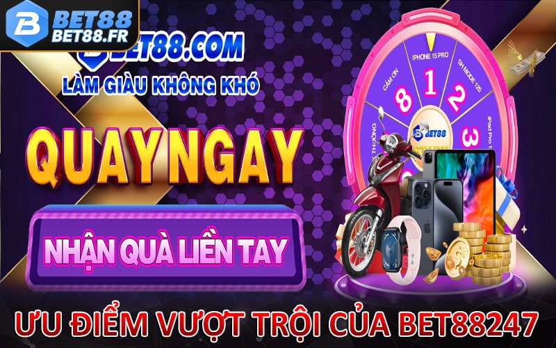 Những ưu điểm vượt trội tại sân chơi bet88247