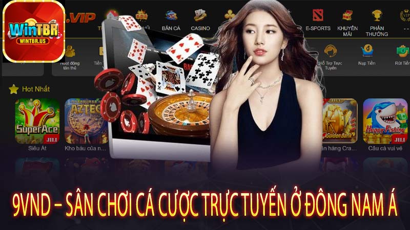 9vnd – Sân chơi cá cược trực tuyến ở Đông Nam Á