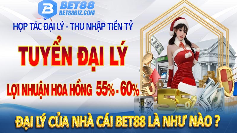 Đại lý của nhà cái Bet88 là như nào ?