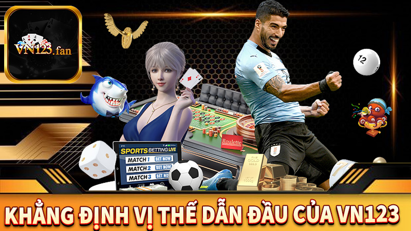 Khẳng định vị thế dẫn đầu của VN123 Club trong thị trường cá cược
