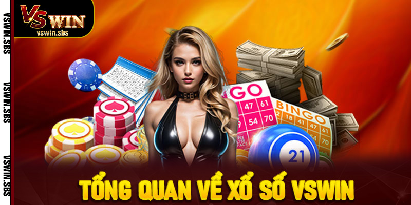 Tổng Quan Về Xổ Số VSwin