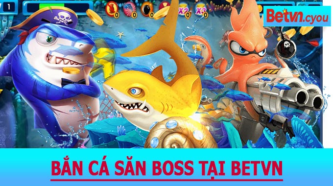 Bắn Cá Săn Boss Tại BETVN
