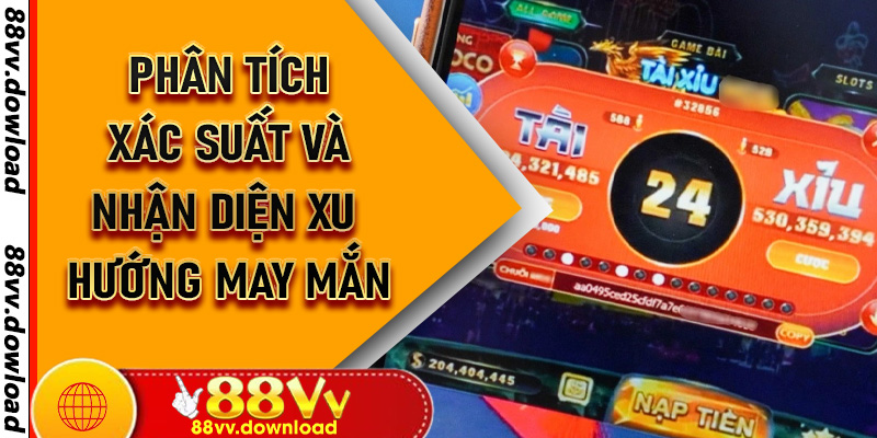 Phân tích xác suất và nhận diện xu hướng may mắn