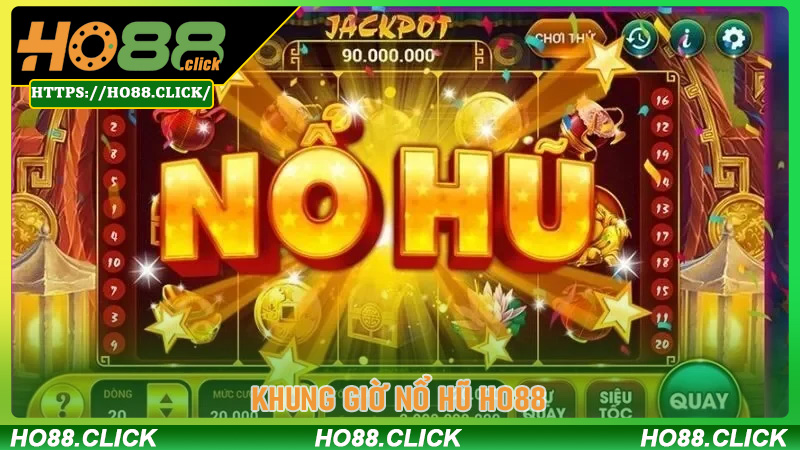 Khung Giờ Nổ Hũ Ho88 - Bí Quyết Săn Jackpot Tiền Tỷ 2025