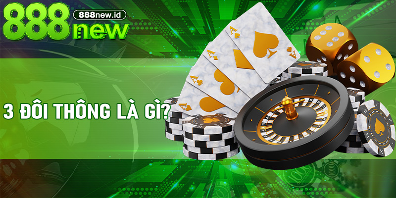 3 Đôi Thông là gì?