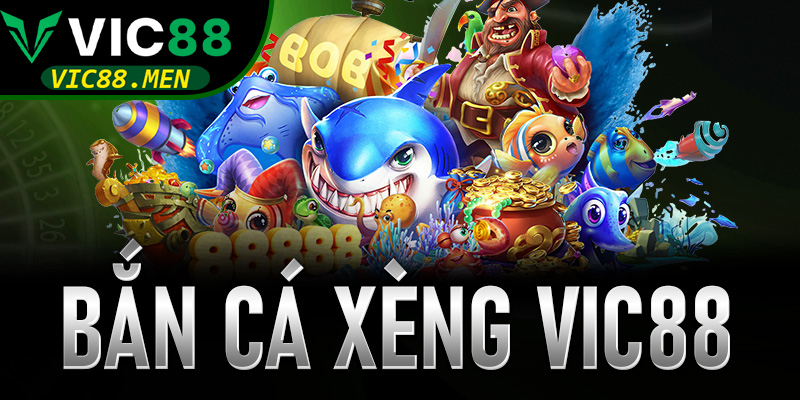 Bắn Cá Xèng Vic88