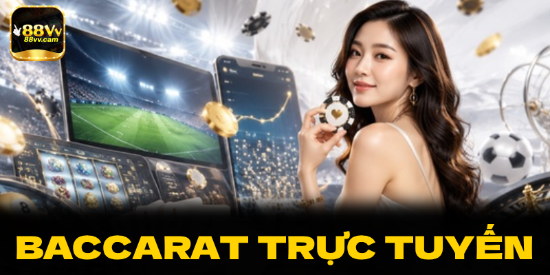 Cách chơi Baccarat 88vv cho người mới